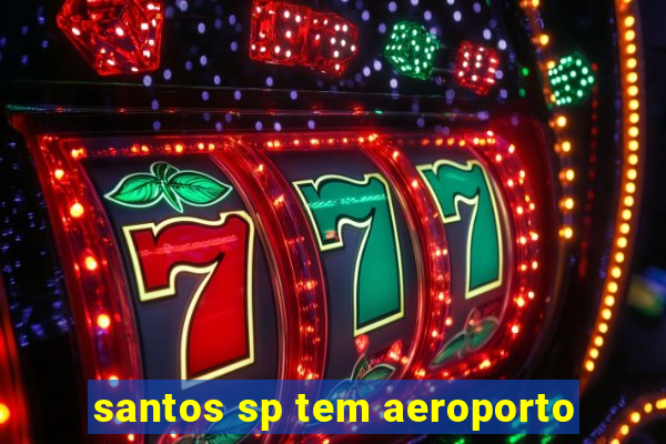 santos sp tem aeroporto